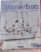 Couverture de LES DESTROYERS D'ESCORTE EN FRANCE 1944 1972