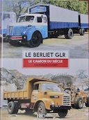 Couverture de LE BERLIET GLR LE CAMION DU SIECLE