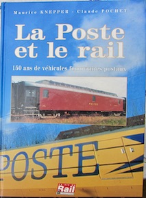 Couverture de LA POSTE ET LE RAIL 150 ANS DE VEHICULES FERROVIAIRES POSTAUIX