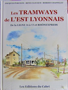 Couverture de LES TRAMWAYS DE L'EST LYONNAIS DE LA LIGNE 16 A T3 ET RHONEEXPRESS DU CABRI