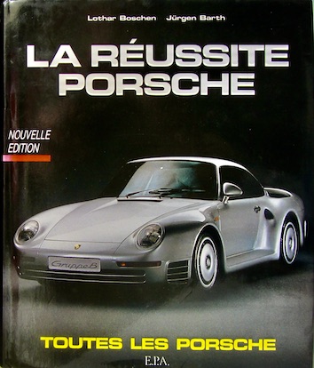 Couverture de LA REUSSITE PORSCHE DE L.BOSCHEN ET J.BARTH CHEZ EPA