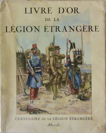 Couverture de LIVRE D'OR DE LA LEGION ETRANGERE CENTENAIRE DE LA LEGION ETRANGERE 1831 1931