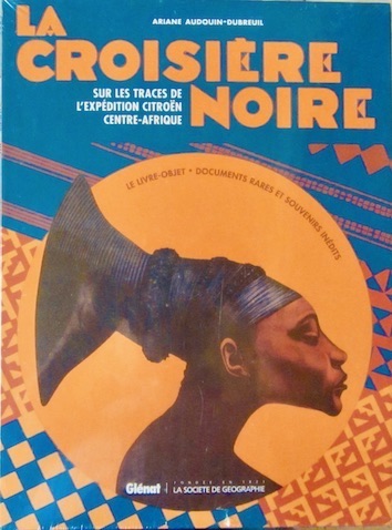 Couverture de LA CROISIERE NOIRE SUR LES TRACES DE L'EXPEDITION CITROEN CENTRE AFRIQUE DE ARIANE AUDOIN DUBREUIL