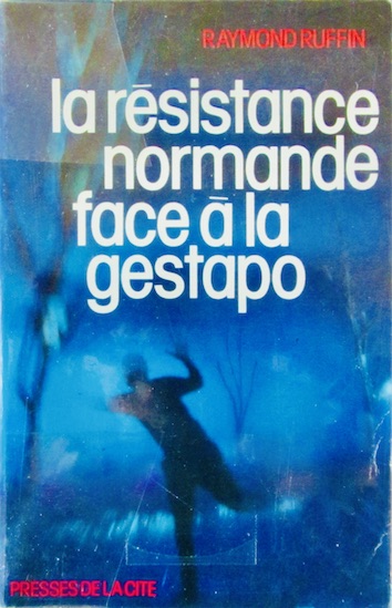 Couverture de LA RESISTANCE NORMANDE FACE A LA GESTAPO DE R RUFFIN
