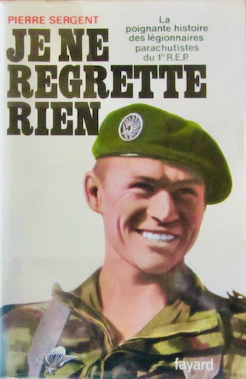 Couverture de JE NE REGRETTE RIEN HISTOIRE DES LEGIONNAIRES PARACHUTISTES DU 1er REP
