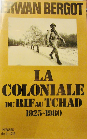 Couverture de LA COLONIALE DU RIF AU TCHAD 1925-1980 DE E.BERGOT