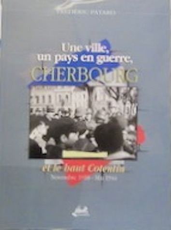 Couverture de CHERBOURG ET LE HAUT COTENTIN UNE VILLE EN PAYS DE GUERRE 1918 1944