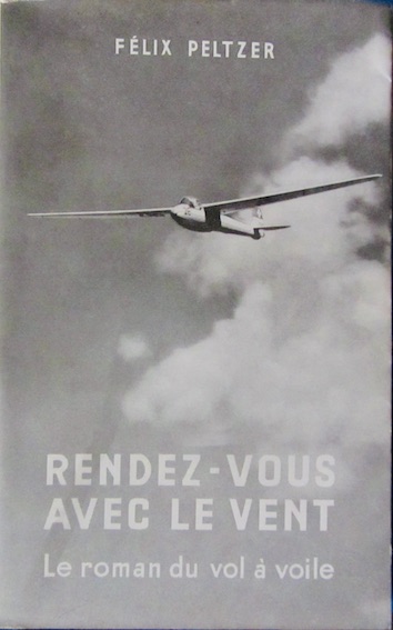 Couverture de RENDEZ VOUS AVEC LE VENT LE ROMAN DU VOL A VOILE DE FELIX PELTZER
