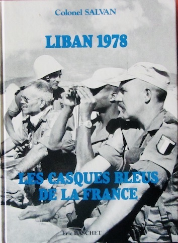 Couverture de LIBAN 1978 LES CASQUES BLEUS DE LA FRANCE DU COLONEL SALVAN