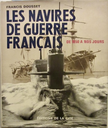 Couverture de LES NAVIRES DE GUERRE FRANCAIS DE 1850 A NOS JOURS DE F.DOUSSET
