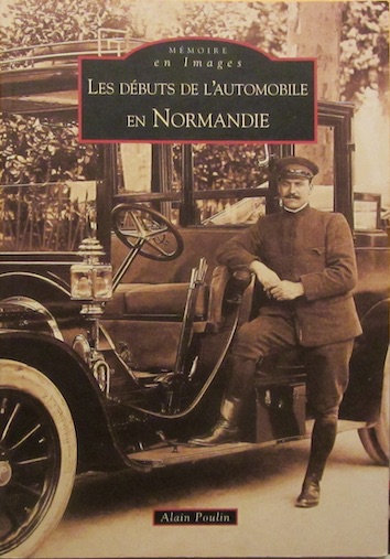 Couverture de LES DEBUTS DE L'AUTOMOBILE EN NORMANDIE EN IMAGES