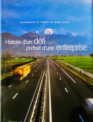 Couverture de AUTOROUTES ET TUNNEL DU MONT BLANC HISTOIRE D'UN DEFI PORTRIT D'UNE ENTREPRISE ATMB