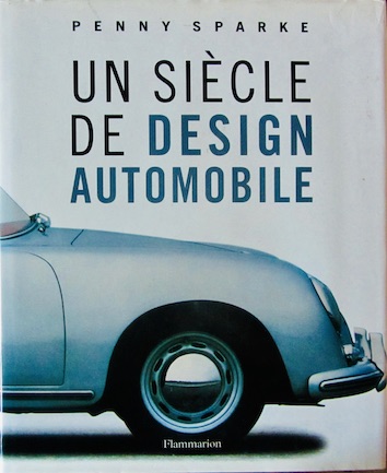 Couverture de UN SIECLE DE DESIGN AUTOMOBILE DE P.SPARKE CHEZ FLAMMARION_ 1945 2000 DU STYLE AU DESIGN L'AUTOMOBILE FRANCAISE DE J.P.MANCEAU