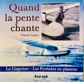 Couverture de QUAND LA PENTE CHANTE LA LLAGONNE LES PYRENEES EN PLANEUR DE C.LARGEY