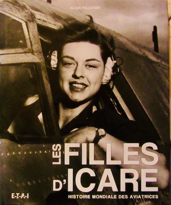 Couverture de LES FILLES D'ICARE HISTOIRE MONDIALE DES AVIATRICES DE A.PELLETIER