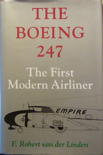 Couverture de THE BOEING 247 THE FIRST MODERN AIRLINER DE ROBERT VAN DER LINDEN
