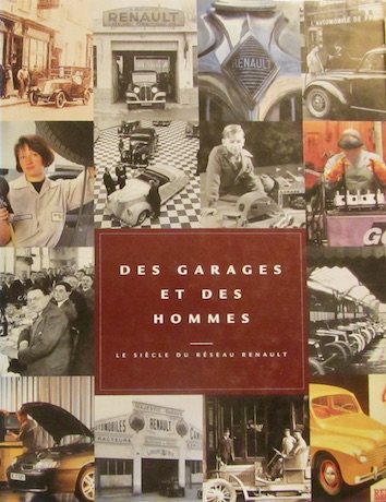 Couverture de DES GARAGES ET DES HOMMES LE SIECLE DU RESEAU RENAULT