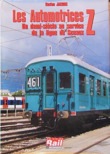 Couverture de LES AUTOMOTRICES Z UN DEMI SIECLE AU SERVICE DE LA LIGNE DE SCEAUX DE G.JACOBS