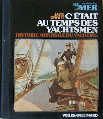 Couverture de C'ETAIT AU TEMPS DES YACHTSMEN HISTOIRE MONDIALE DU YACHTING DE J.GROUT_ LES GRANDES HEURES DU YACHTING