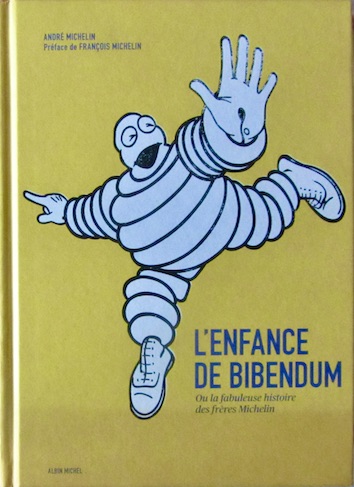 Couverture de L'ENFANCE DE BIBENDUM OU LA FABULEUSE HISTOIRE DES FRERES MICHELIN