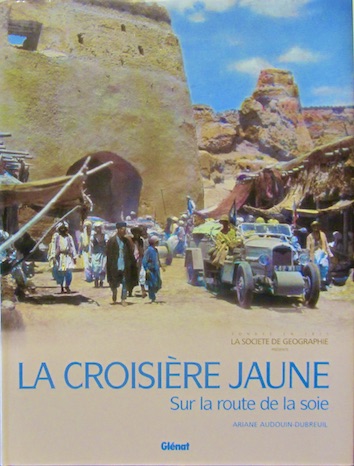 Couverture de LA CROISIERE JAUNE SUR LA ROUTE DE LA SOIE DE ARIANE AUDOUIN DUBREUIL