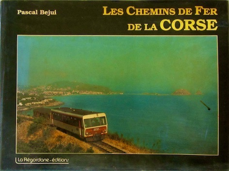 Couverture de LES CHEMINS DE FER DE LA CORSE DE P.BEJUI