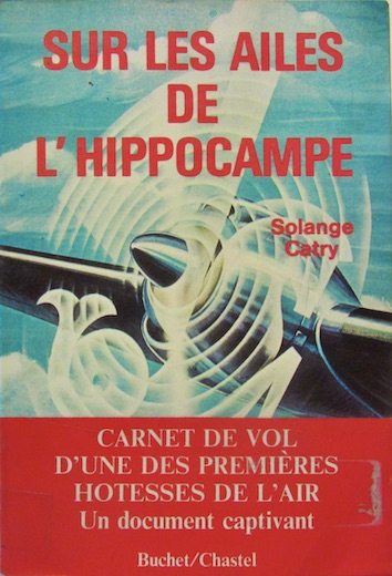 Couverture de VICKY HOTESSE DE L'AIR - SUR LES AILES DE L'HIPPOCAMPE CARNET DE VOL D'UNE DES PREMIERES HOTESSES DE L'AIR S.CATRY