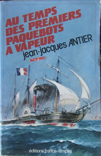 Couverture de AU TEMPS DES PREMIERS PAQUEBOTS A VAPEUR DE J.J.ANTIER