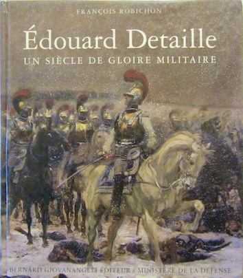 Couverture de EDOUARD DETAILLE UN SIECLE DE GLOIRE MILITAIRE PEINTRE DE NAPOLEON DE 1970