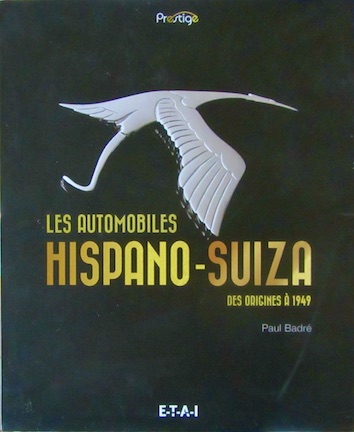 Couverture de LES AUTOMOBILES HISPANO SUIZA DES ORIGINES A 1949 DE PAUL BADRE