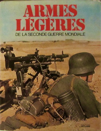 Couverture de ARMES LEGERES DE LA SECONDE GUERRE MONDIALE