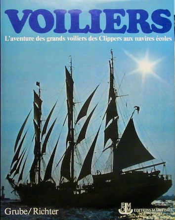 Couverture de VOILIERS L'AVENTURE DES GRANDS VOILIERS DES CLIPPERS AUX NAVIRES ECOLES GRUBE RICHTER