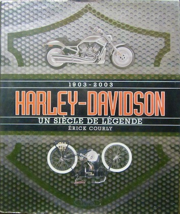 Couverture de HARLEY DAVIDSON UN SIECLE DE LEGENDE 1903 2003 DE E.COURLY
