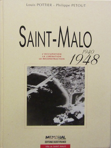 Couverture de SAINT MALO 1940 1948 L'OCCUPATION LIBERATION RECONSTRUCTION