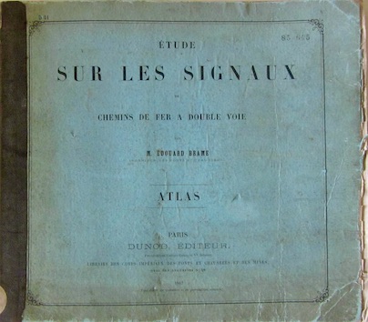 Couverture de 1867 ETUDE SUR LES SIGNAUX DE CHEMINS DE FER A DOUBLE VOIE DE E.BRAME ATLAS
