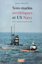 Couverture de SOUS MARINS SOVIETIQUES ET US NAVY DE LA CONQUETE DU POLE A CUBA