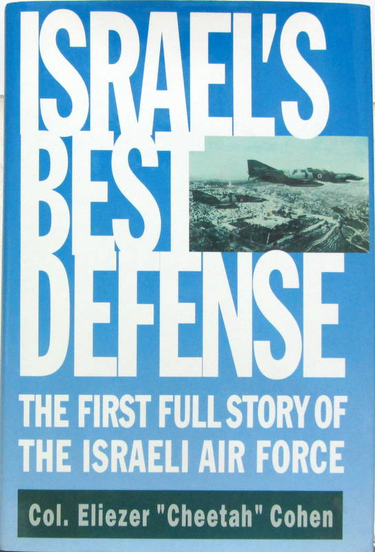 Couverture de ISRAEL'BEST DEFENSE THE FIRST FULL STORY OF THE ISRAELI AIR FORCE  EN ANGLAIS
