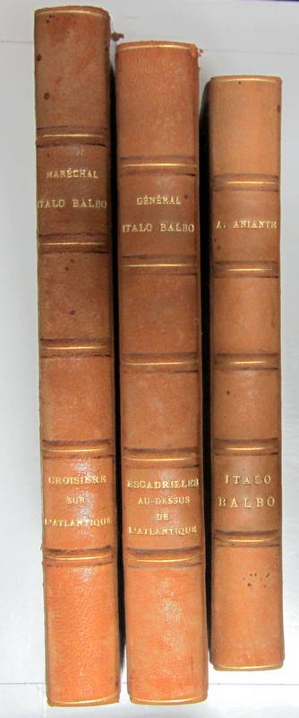 Couverture de 1934 CROISIERE SUR L'ATLANTIQUE DE I.BALBO - 1933 I.BALBO MARECHAL DE L'AIR - 1932 ESCADRILLES AU DESSUS DE L4ATLANTIQUE DE I BALBO RAID ITALIE BRESIL EN FRANCAIS