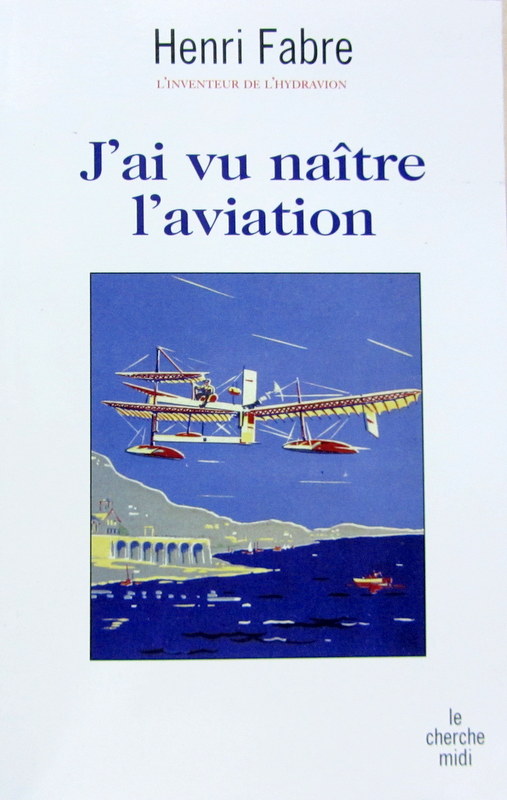 Couverture de J'AI VU NAITRE L'AVIATION PAR HENRY FABRE L'INVENTEUR DE L'YDRAVION