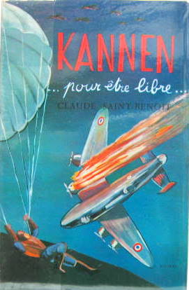 Couverture de KANNEN POUR ETRE LIBRE HISTOIRE D'UN EVADE DU GROUPE GUYENNE ET TUNISIE AVEC UNE DEDICACE