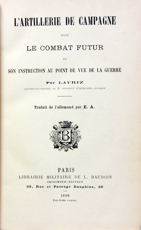 Couverture de 1899 L'ARTILLERIE DE CAMPAGNE DANS LE COMBAT FUTUR ET SON INSTRUCTION AU POINT DE VUE DE LA GUERRE _ L'ARTILLERIE AUTOMOBILE CONFERENCE