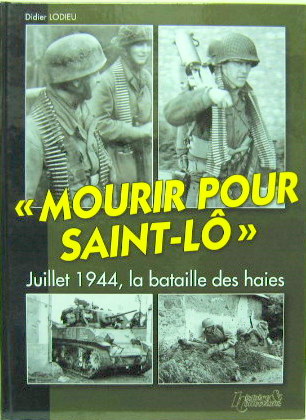Couverture de MOURIR POUR SAINT LO JUILLET 1944 LA BATAILLE DES HAIES
