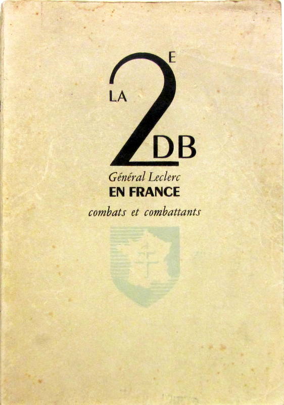 Couverture de LA 2 ème DB GENERAL LECLERC EN FRANCE COMBATS ET COMBATTANTS