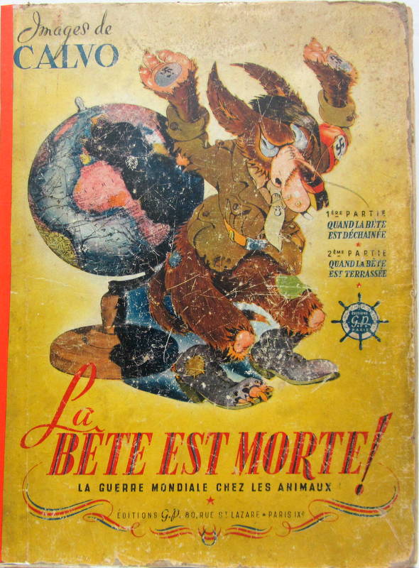 Couverture de LA BETE EST MORTE LA GUERRE MONDIALE CHEZ LES ANIMAUX IMAGES DE CALVO HITLER ET LE 3 ème REICH COMPLET 1ère ET 2ème PARTIE