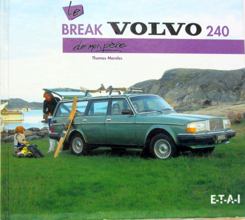 Couverture de VOLVO LE BREAK 240 DE MON PERE DE T.MORALES