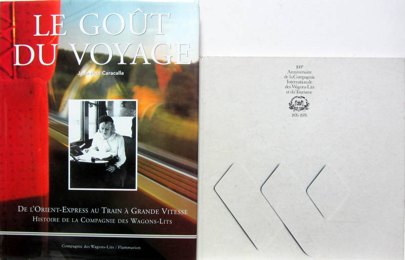 Couverture de LE GOUT DU VOYAGE DE L'ORIENT EXPRESS AU TRAINS A GRANDE VITESSE HISTOIRE DE LA COMPAGNIE DES WAGONS LITS -1876-1976 100e ANNIVERSAIRE DE LA COMPAGNIE INTERNATIONALE DES WAGONS LITS ET DU TOURISME