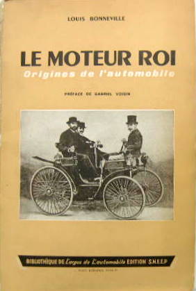 Couverture de LE MOTEUR ROI ORIGINES DE L'AUTOMOBILE DE LOUIS BONNEVILLE (LES BREVETS DANS LE MONDE ENTIER ET UNE REMISE A JOUR AFFIRMATIONS ET CONTRADICTIONS)