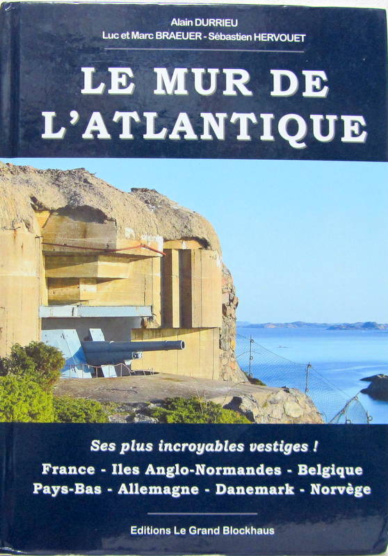 Couverture de LE MUR DE L'ATLANTIQUE SES PLUS INCROYABLES VESTIGES