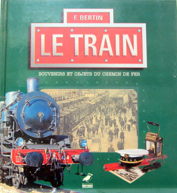 Couverture de LE TRAIN SOUVENIRS ET OBJETS DU CHEMIN DE FER DE F.BERTIN