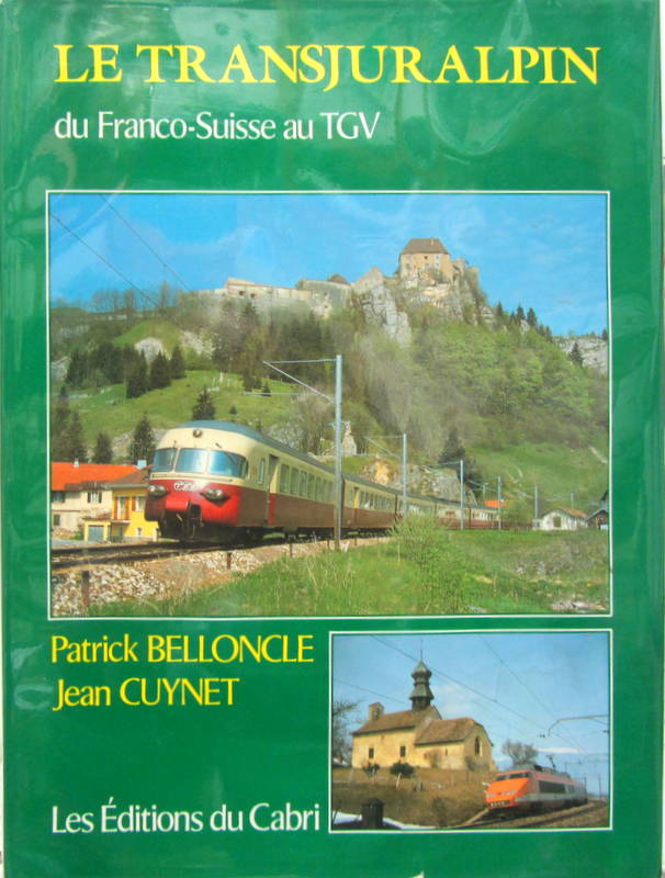 Couverture de LE TRANSJURALPIN DU FRANCO SUISSE AU TGV JURA ALPIN